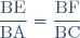 \displaystyle \frac{\text{BE}}{\text{BA}} = \frac{\text{BF}}{\text{BC}}